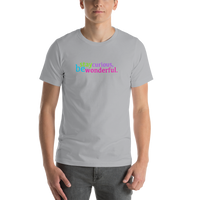 stay curious, be wonderful. all gender T-Shirt