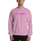 "be human" Sweatshirt (pink graphic)
