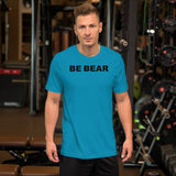 "BE BEAR" Short-Sleeve Unisex T-Shirt (black graphic)