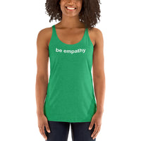 "be empathy" Women's Racerback Tank (white graphic)
